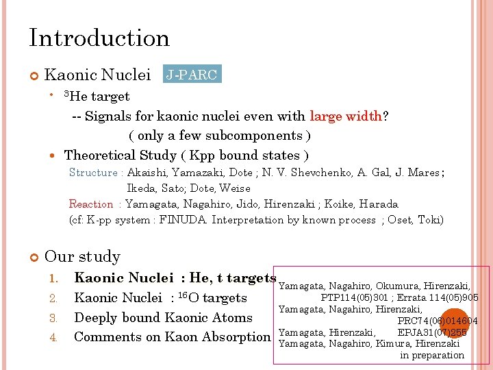 Introduction Kaonic Nuclei J-PARC target -- Signals for kaonic nuclei even with large width?