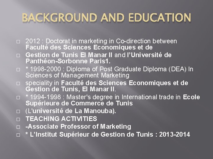 BACKGROUND AND EDUCATION � � � � � 2012 : Doctorat in marketing in