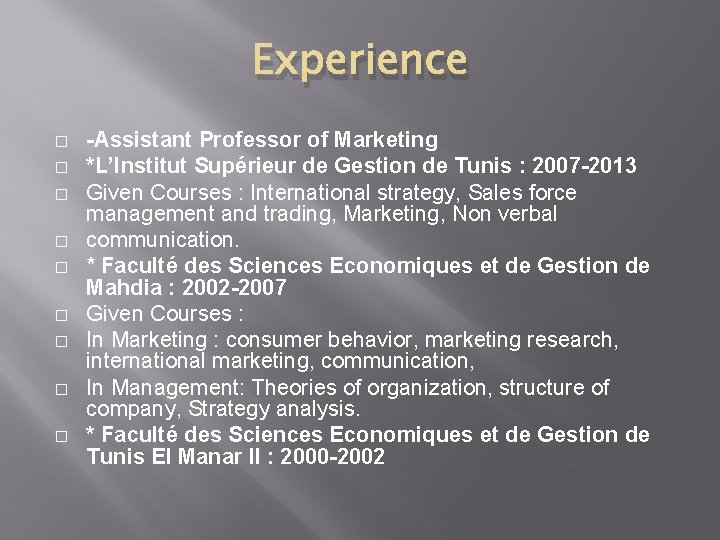 Experience � � � � � -Assistant Professor of Marketing *L’Institut Supérieur de Gestion