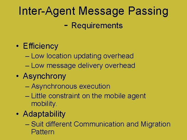 Inter-Agent Message Passing - Requirements • Efficiency – Low location updating overhead – Low