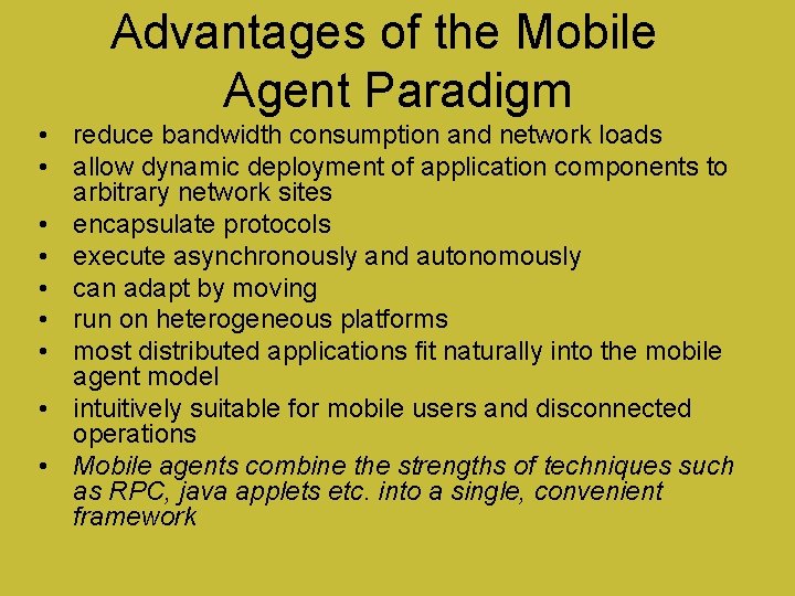 Advantages of the Mobile Agent Paradigm • reduce bandwidth consumption and network loads •