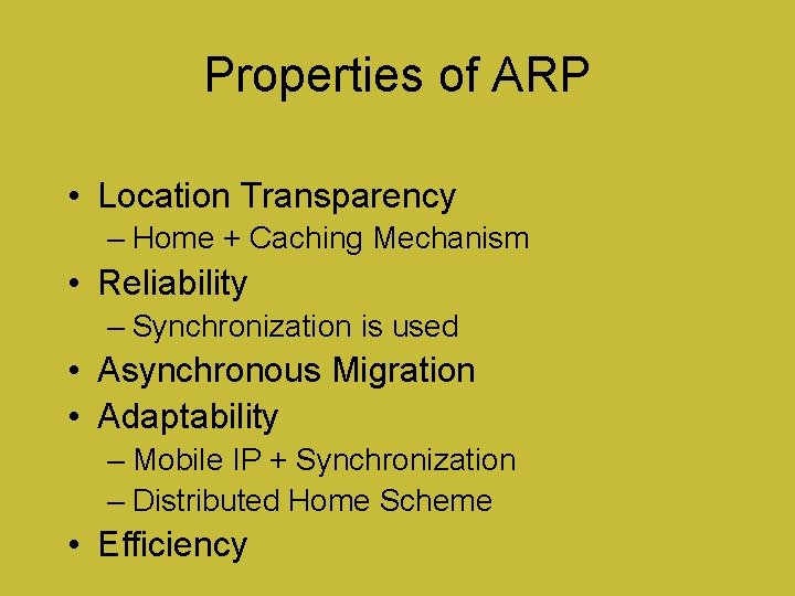 Properties of ARP • Location Transparency – Home + Caching Mechanism • Reliability –