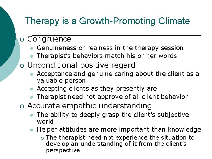 Therapy is a Growth-Promoting Climate ¡ Congruence l l ¡ Unconditional positive regard l