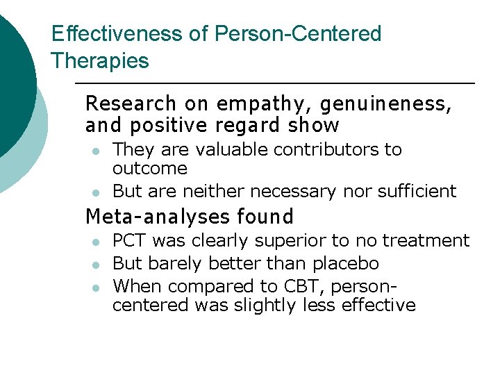 Effectiveness of Person-Centered Therapies Research on empathy, genuineness, and positive regard show l l