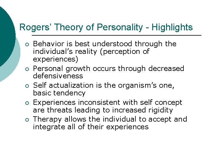 Rogers’ Theory of Personality - Highlights ¡ ¡ ¡ Behavior is best understood through