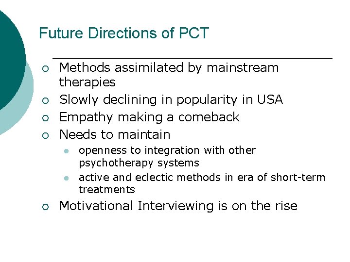 Future Directions of PCT ¡ ¡ Methods assimilated by mainstream therapies Slowly declining in