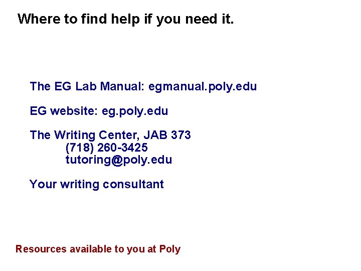Where to find help if you need it. The EG Lab Manual: egmanual. poly.