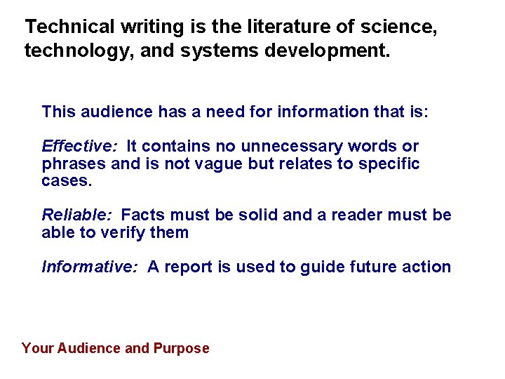 Technical writing is the literature of science, technology, and systems development. This audience has