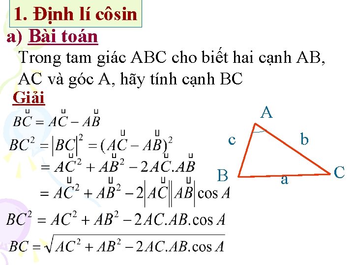 1. Định lí côsin a) Bài toán Trong tam giác ABC cho biết hai