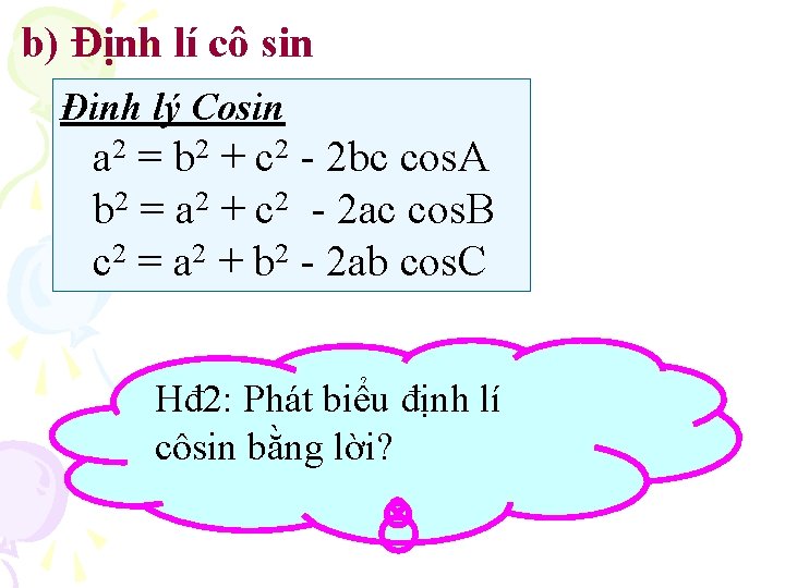 b) Định lí cô sin Định lý Cosin a 2 = b 2 +
