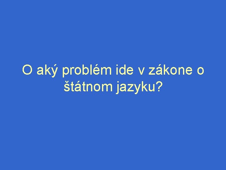 O aký problém ide v zákone o štátnom jazyku? 