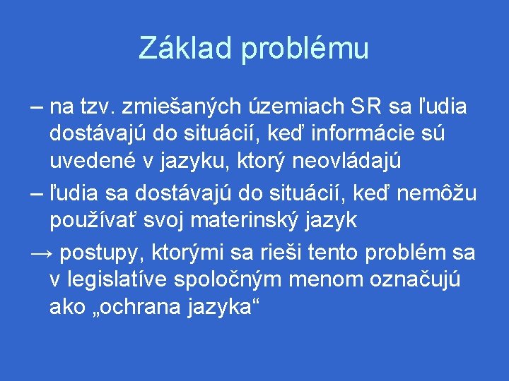 Základ problému – na tzv. zmiešaných územiach SR sa ľudia dostávajú do situácií, keď