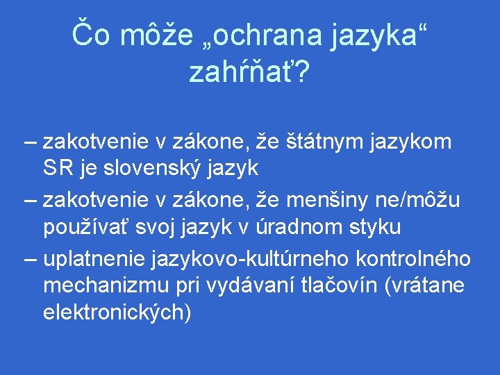 Čo môže „ochrana jazyka“ zahŕňať? – zakotvenie v zákone, že štátnym jazykom SR je