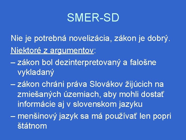SMER-SD Nie je potrebná novelizácia, zákon je dobrý. Niektoré z argumentov: – zákon bol