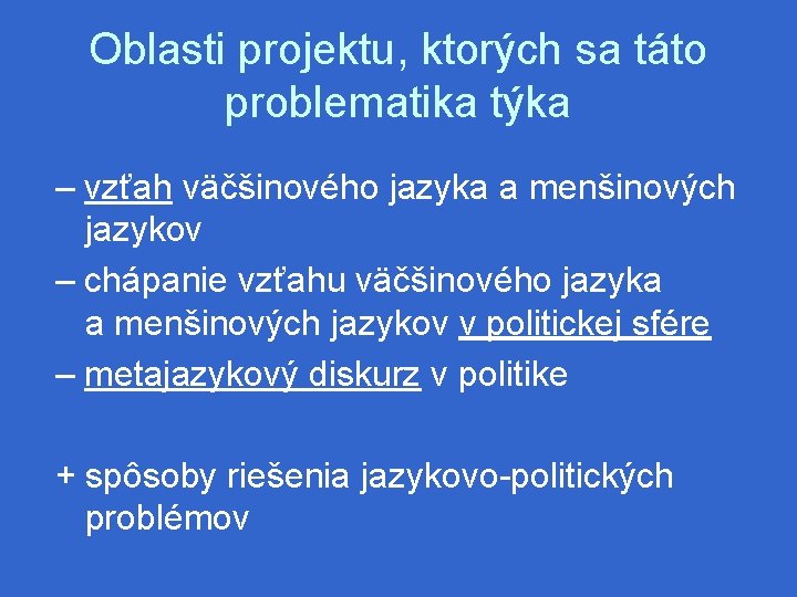 Oblasti projektu, ktorých sa táto problematika týka – vzťah väčšinového jazyka a menšinových jazykov