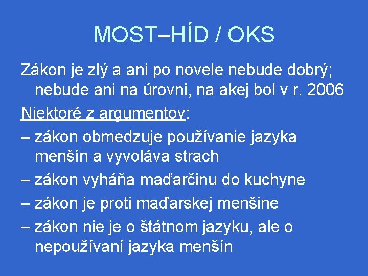 MOST–HÍD / OKS Zákon je zlý a ani po novele nebude dobrý; nebude ani