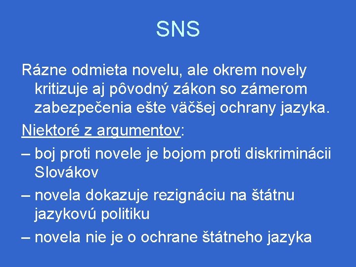 SNS Rázne odmieta novelu, ale okrem novely kritizuje aj pôvodný zákon so zámerom zabezpečenia