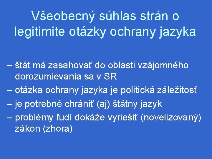 Všeobecný súhlas strán o legitimite otázky ochrany jazyka – štát má zasahovať do oblasti