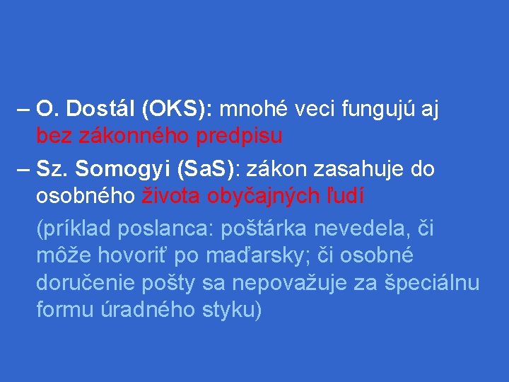 – O. Dostál (OKS): mnohé veci fungujú aj bez zákonného predpisu – Sz. Somogyi
