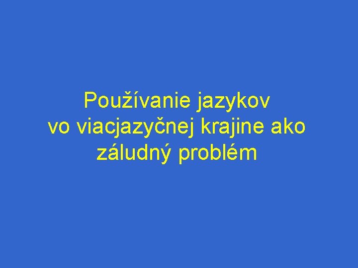 Používanie jazykov vo viacjazyčnej krajine ako záludný problém 