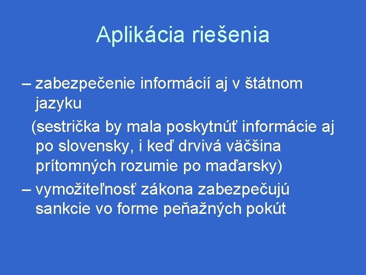 Aplikácia riešenia – zabezpečenie informácií aj v štátnom jazyku (sestrička by mala poskytnúť informácie