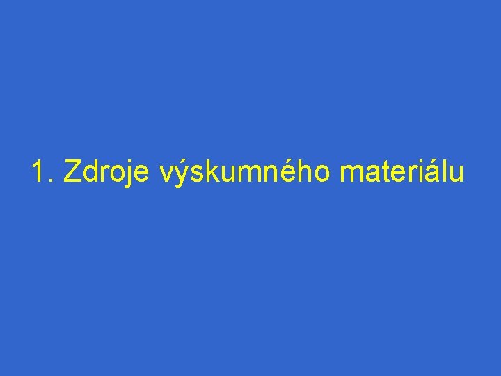 1. Zdroje výskumného materiálu 