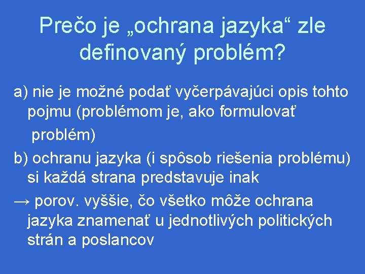 Prečo je „ochrana jazyka“ zle definovaný problém? a) nie je možné podať vyčerpávajúci opis