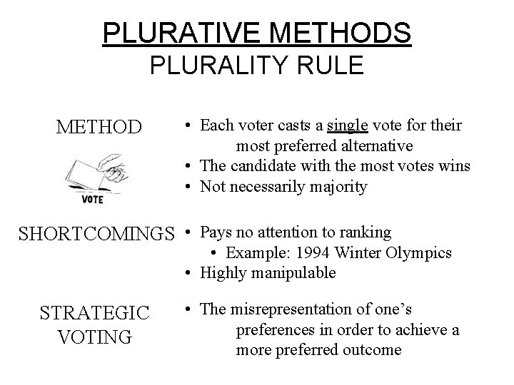 PLURATIVE METHODS PLURALITY RULE METHOD • Each voter casts a single vote for their
