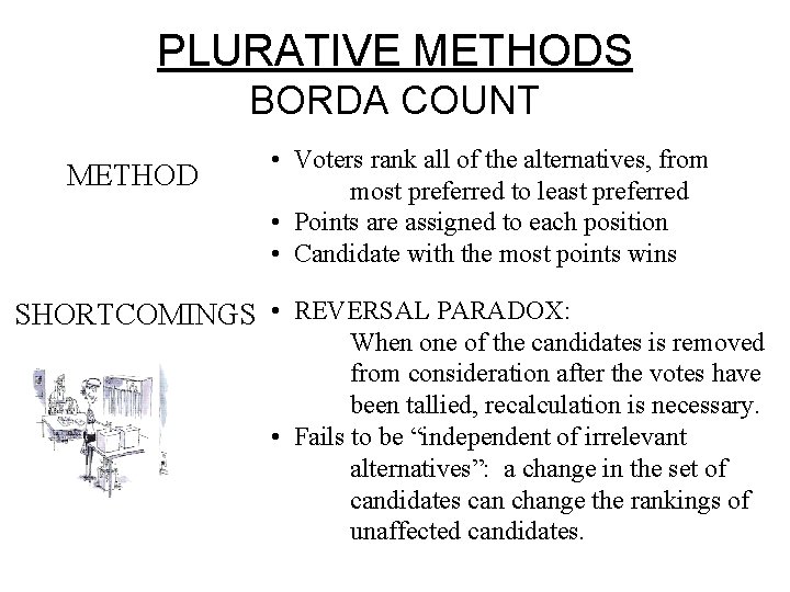 PLURATIVE METHODS BORDA COUNT METHOD • Voters rank all of the alternatives, from most