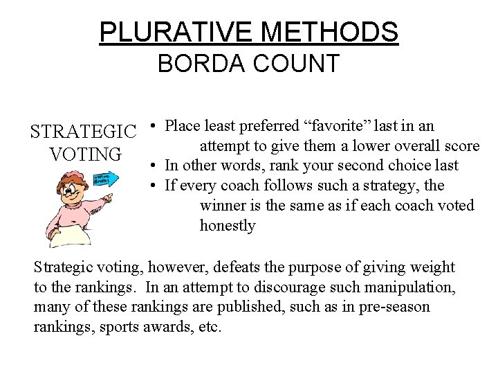 PLURATIVE METHODS BORDA COUNT STRATEGIC • Place least preferred “favorite” last in an attempt