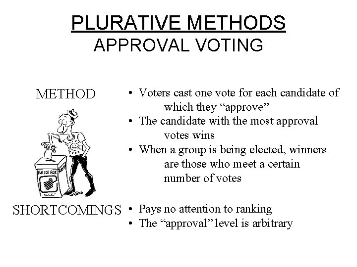 PLURATIVE METHODS APPROVAL VOTING METHOD • Voters cast one vote for each candidate of