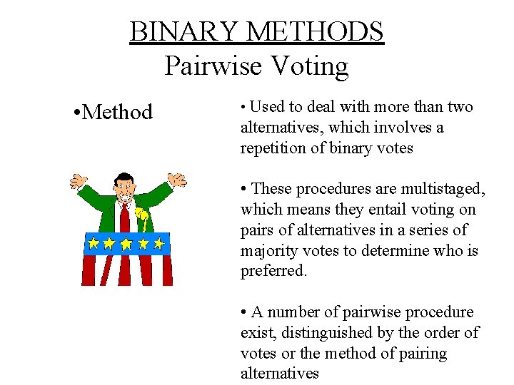 BINARY METHODS Pairwise Voting • Method • Used to deal with more than two