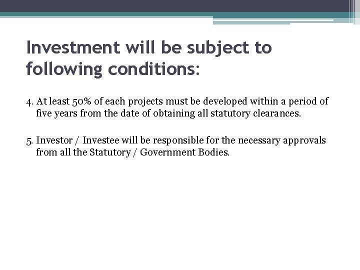 Investment will be subject to following conditions: 4. At least 50% of each projects