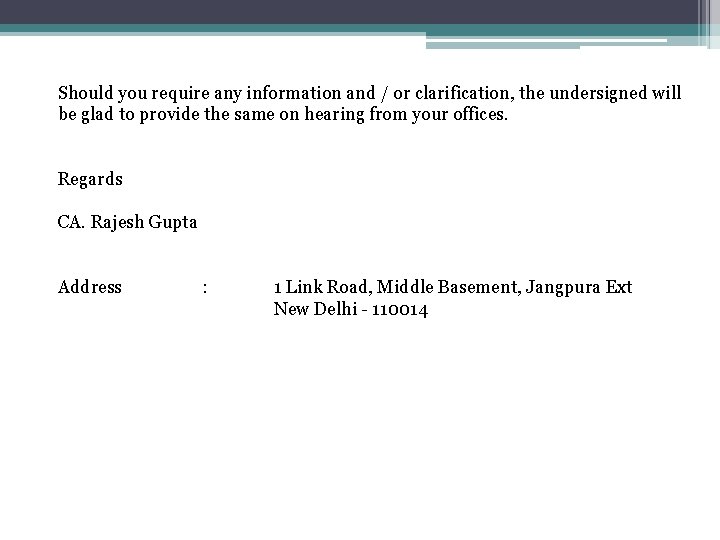 Should you require any information and / or clarification, the undersigned will be glad