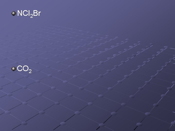 NCl 2 Br CO 2 