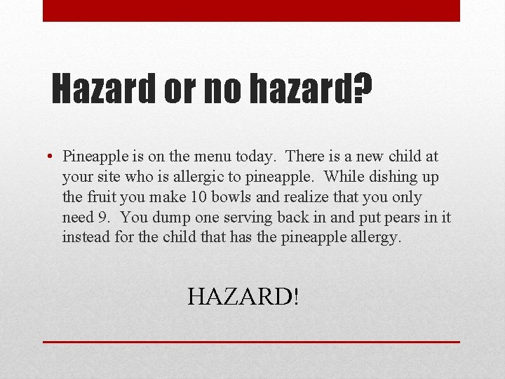 Hazard or no hazard? • Pineapple is on the menu today. There is a