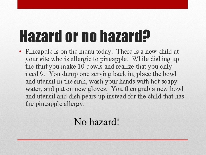 Hazard or no hazard? • Pineapple is on the menu today. There is a