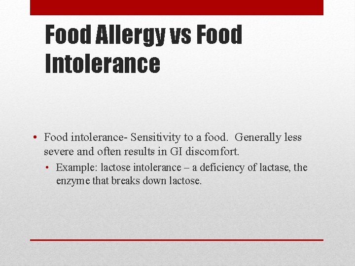 Food Allergy vs Food Intolerance • Food intolerance- Sensitivity to a food. Generally less