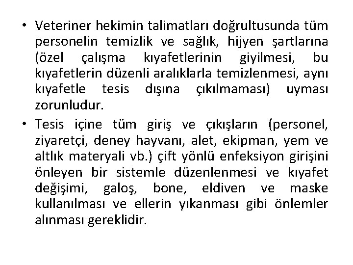  • Veteriner hekimin talimatları doğrultusunda tüm personelin temizlik ve sağlık, hijyen şartlarına (özel