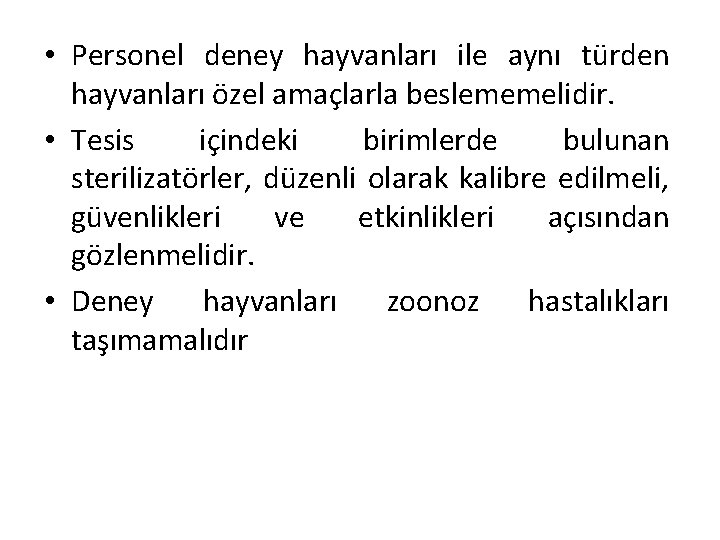  • Personel deney hayvanları ile aynı türden hayvanları özel amaçlarla beslememelidir. • Tesis