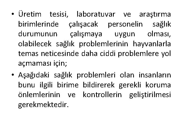  • Üretim tesisi, laboratuvar ve araştırma birimlerinde çalışacak personelin sağlık durumunun çalışmaya uygun