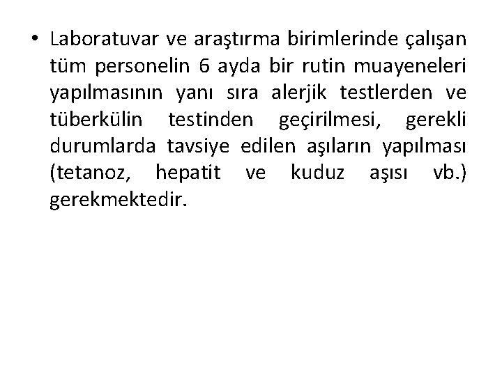  • Laboratuvar ve araştırma birimlerinde çalışan tüm personelin 6 ayda bir rutin muayeneleri