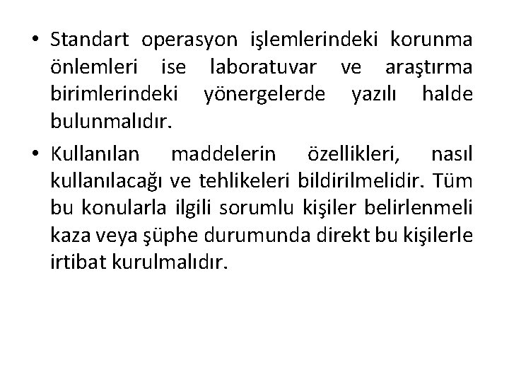  • Standart operasyon işlemlerindeki korunma önlemleri ise laboratuvar ve araştırma birimlerindeki yönergelerde yazılı