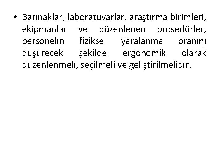  • Barınaklar, laboratuvarlar, araştırma birimleri, ekipmanlar ve düzenlenen prosedürler, personelin fiziksel yaralanma oranını