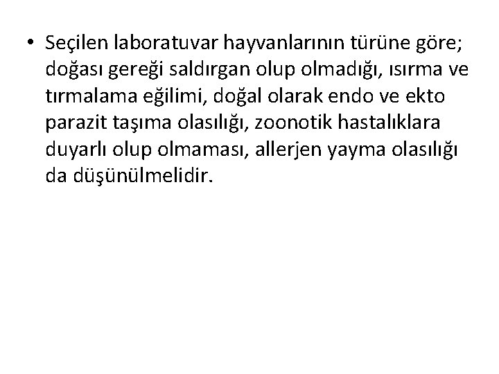  • Seçilen laboratuvar hayvanlarının türüne göre; doğası gereği saldırgan olup olmadığı, ısırma ve