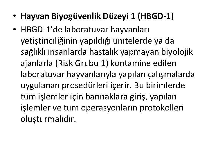 • Hayvan Biyogüvenlik Düzeyi 1 (HBGD-1) • HBGD-1’de laboratuvar hayvanları yetiştiriciliğinin yapıldığı ünitelerde