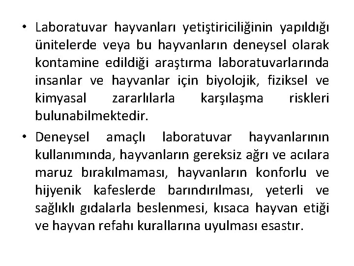  • Laboratuvar hayvanları yetiştiriciliğinin yapıldığı ünitelerde veya bu hayvanların deneysel olarak kontamine edildiği