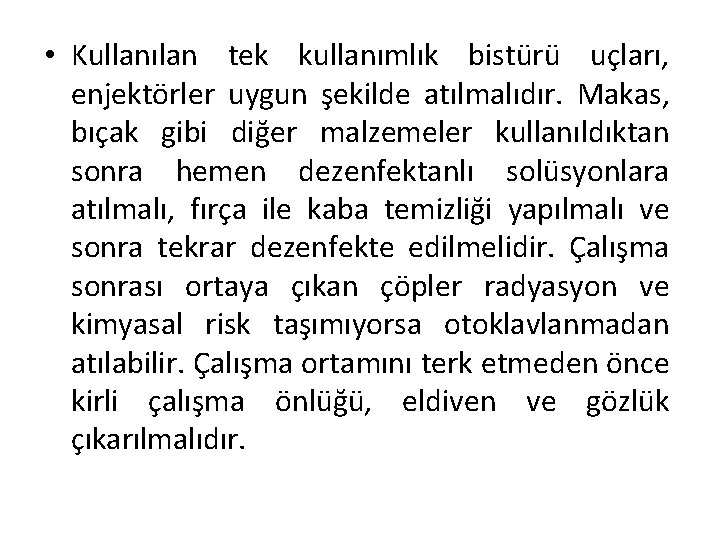  • Kullanılan tek kullanımlık bistürü uçları, enjektörler uygun şekilde atılmalıdır. Makas, bıçak gibi