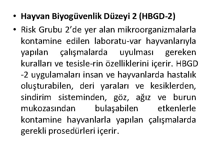  • Hayvan Biyogüvenlik Düzeyi 2 (HBGD-2) • Risk Grubu 2’de yer alan mikroorganizmalarla