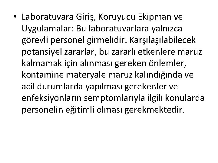  • Laboratuvara Giriş, Koruyucu Ekipman ve Uygulamalar: Bu laboratuvarlara yalnızca görevli personel girmelidir.